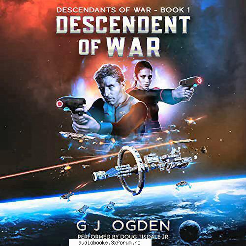 descendant of of war, book 1
by: g. j. ogden

 

narrated by: doug tisdale of war, book 1
length: 8