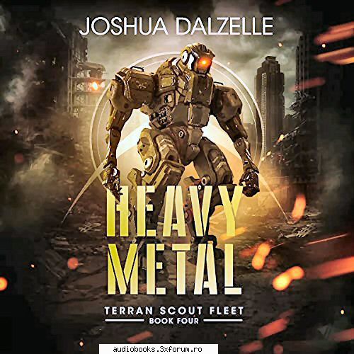heavy metal
by: joshua dalzelle

 

narrated by: paul terran scout fleet, book 4
length: 7 hrs and