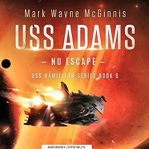 mark wayne mcginnis adams: escapeuss hamilton, book 6by: mark wayne by: james patrick uss hamilton,