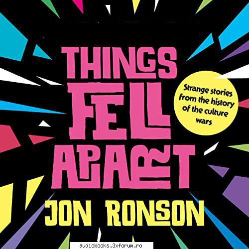 jon ronson things fell apart things fell stories from the history the culture warsby: jon by: jon