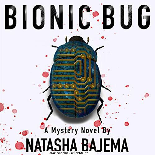 bionic bug
lara kingsley series, book 1
by: natasha bajema

 

narrated by: tia the lara kingsley,