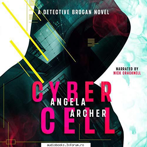 cyber cell
a detective brogan novel, book 1
by: angela archer

 

narrated by: nick 6 hrs and 46