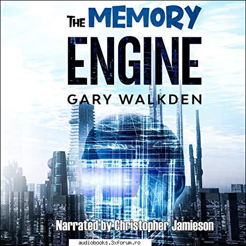 the memory engine
by: gary walkden

 

narrated by: 9 hrs and 18 mins

  the memory engine, gary