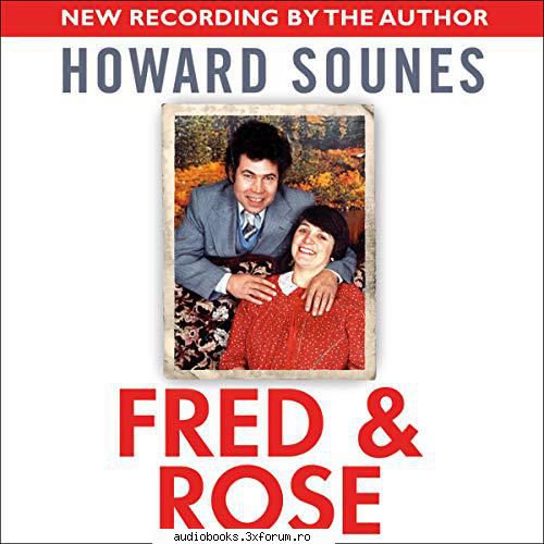 fred & rose
the full story of fred and rose west and the gloucester house of howard sounes