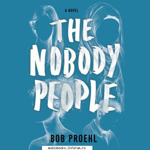 Bob Proehl - The Nobody People - Bob Proehl - The Nobody People Narrator: Th�r�se - AUDIOBOOKS