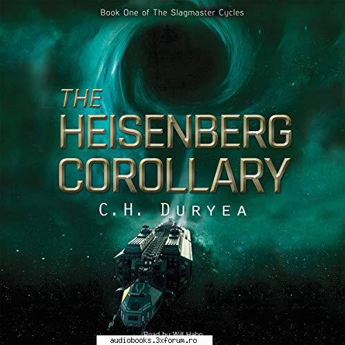 C. H. Duryea - The Slagmaster Cycles - The Heisenberg Corollary By: C. H. Duryea - AUDIOBOOKS