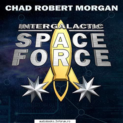 Chad Robert Morgan - Intergalactic Space Force - Intergalactic Space Force Like the Space Force - AUDIOBOOKS
