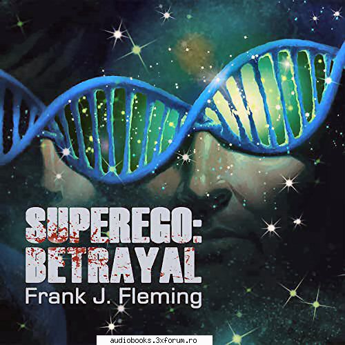 Frank J. Fleming - SuperEgo Series - Superego: Betrayal By: Frank J. Fleming Narrated - AUDIOBOOKS