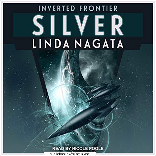 Linda Nagata - Inverted Frontier Series - Silver Inverted Frontier Series, Book 2 By: Linda - AUDIOBOOKS