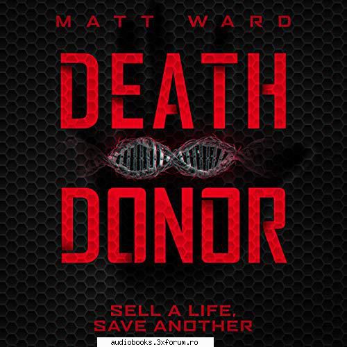 Matt Ward - Death Donor - Death Donor By: Matt Ward Narrated by: Larissa - AUDIOBOOKS