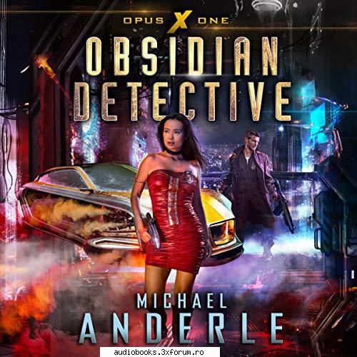 Michael Anderle - Opus X Series - Obsidian Detective Opus X, Book 1 By: Michael - AUDIOBOOKS