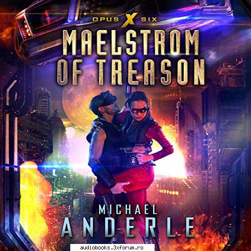 Michael Anderle - Opus X Series - Maelstrom of Treason By: Michael Anderle Narrated - AUDIOBOOKS