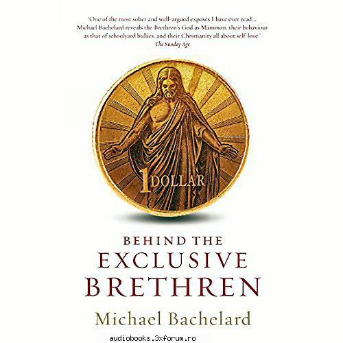 Michael Bachelard - Behind the Exclusive Brethren - Behind the Exclusive Brethren by Michael - AUDIOBOOKS
