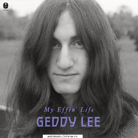 My Effin' Life By Geddy Lee - My Effin' Life By Geddy Lee The long-awaited - AUDIOBOOKS