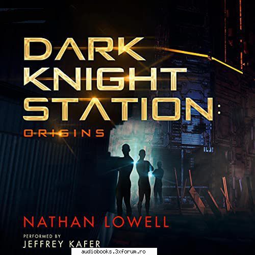 Nathan Lowell - Dark Knight Station: Origins By: Nathan Lowell - AUDIOBOOKS