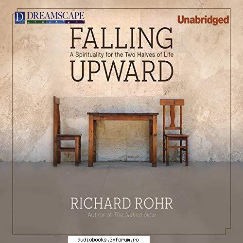 Richard Rohr, Falling Upward - Falling Upward A Spirituality for the Two Halves - AUDIOBOOKS