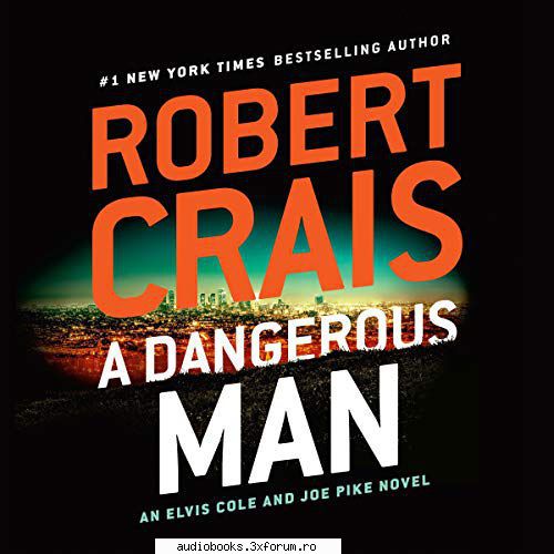 Robert Crais - A Dangerous Man (Elvis Cole and Joe Pike #18) - AUDIOBOOKS