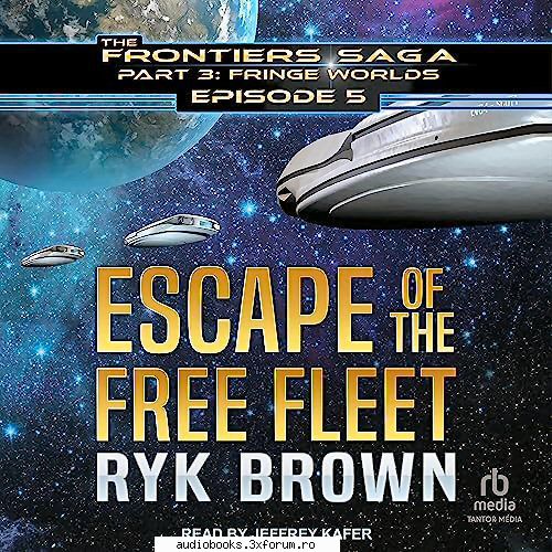 Ryk Brown - Escape of the Free Fleet The Frontiers Saga Part - AUDIOBOOKS