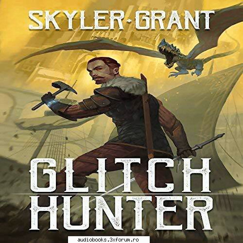 Skyler Grant - Glitch Hunter By: Skyler Grant Narrated by: Doug - AUDIOBOOKS