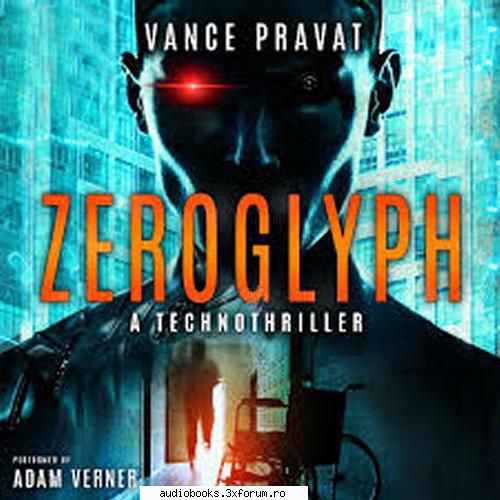 Zeroglyph, Vance Pravat - Zeroglyph By: Vance Pravat Narrated by: Adam - AUDIOBOOKS
